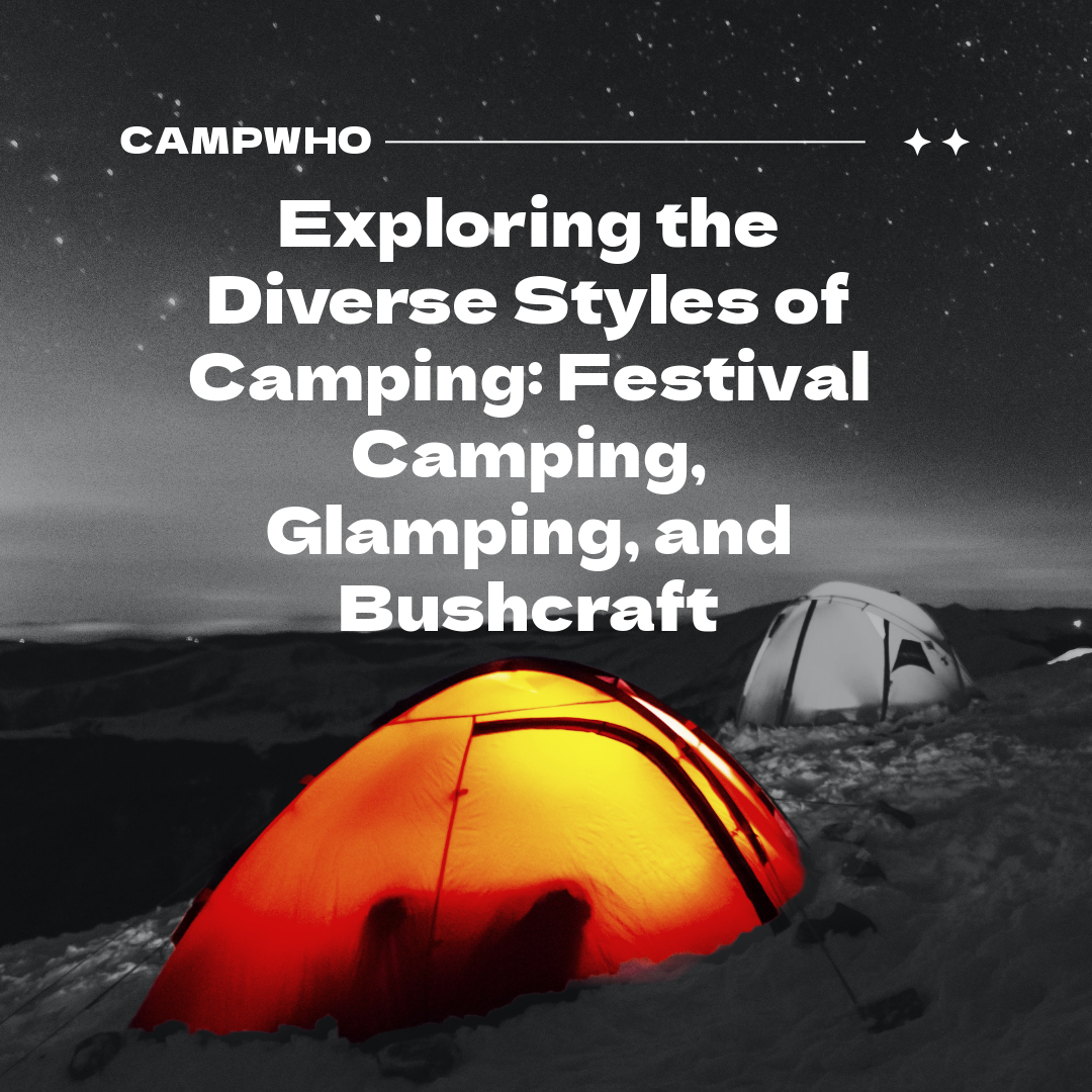 Exploring the Diverse Styles of Camping: Festival Camping, Glamping, and Bushcraft